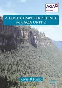 a level computer science for aqa unit 2 1st edition bond, kevin roy 0992753627, 9780992753627