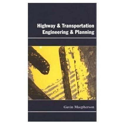 highway and transportation engineering and planning 1st edition gavin msc macpherson 0582097983,