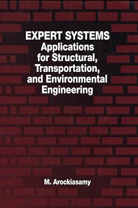 expert systems applications for structural transportation and environmental engineering 1st edition m.