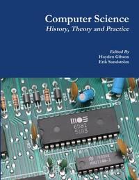 computer science history theory and practice 1st edition hayden gibson 1329551370, 9781329551374