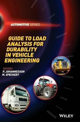 guide to load analysis for durability in vehicle engineering 1st edition p. johannesson, m. speckert