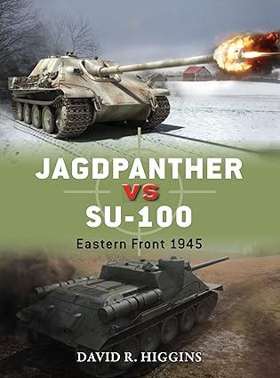 jagdpanther vs su 100 eastern front 1945 1st edition david r. higgins, richard chasemore 1782002952,