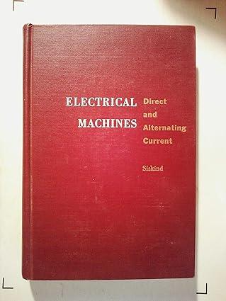electrical machines direct and alternating currents 2nd edition charles seymour siskind 0070577285,