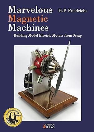 marvelous magnetic machines building model electric motors from scrap 1st edition h.p. friedrichs 1733325042,