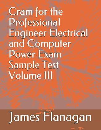 cram for the professional engineer electrical and computer power exam sample test volume iii 1st edition