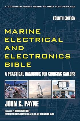marine electrical and electronics bible a practical handbook for cruising sailors 4th edition john payne, don