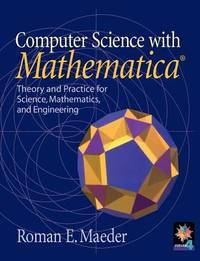 computer science with mathematica theory and practice for science mathematics and engineering 1st edition