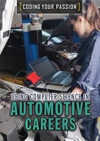 using computer science in automotive careers 1st edition culp, jennifer 1508183872, 9781508183877