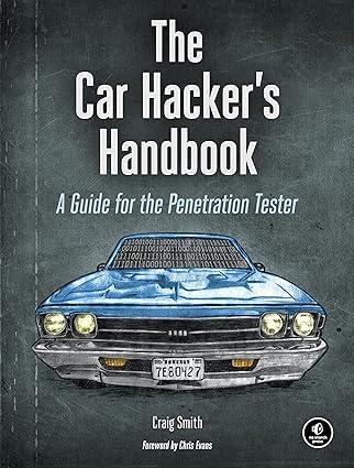 the car hackers handbook a guide for the penetration tester 1st edition craig smith 1593277032, 978-1593277031