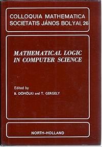 mathematical logic in computer science colloquia mathematica societatis janos bolyai 26 1st edition domolki,
