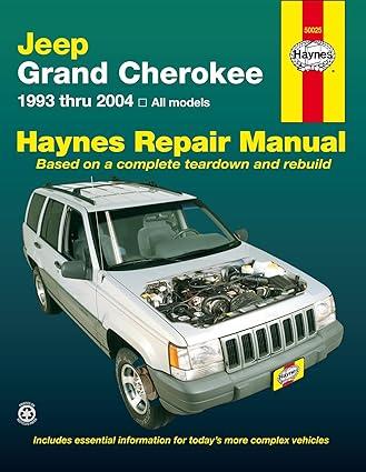 jeep grand cherokee haynes repair manual based on a complete teardown and rebuild 1st edition john h. haynes,