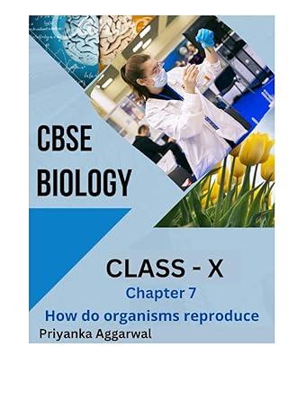 how to how do organisms reproduce class 10 1st edition priyanka aggarwal b0c5p83qsc, 979-8395553553