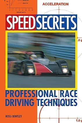 speed secrets professional race driving techniques 1st edition ross bentley 0760305188, 978-0760305188