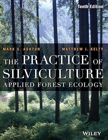 the practice of silviculture applied forest ecology 10th edition mark s. ashton, matthew j. kelty