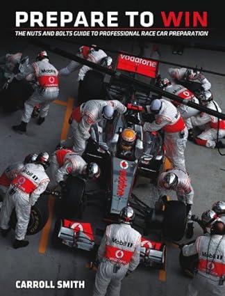 prepare to win the nuts and bolts guide to professional race car preparation 1st edition carroll smith