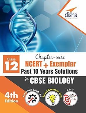 chapter wise ncert + exemplar + past 10 years solutions for cbse class 12 biology 4th edition disha experts