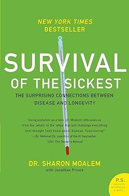survival of the sickest the surprising connections between disease and longevity p.s 1st edition dr. sharon