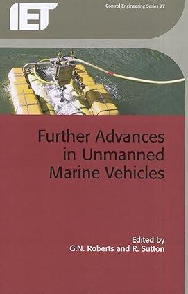 further advances in unmanned marine vehicles 1st edition g.n. roberts, r. sutton 1849194793, 978-1849194792