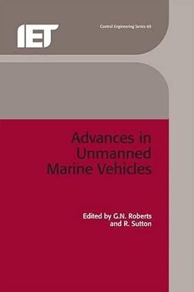 advances in unmanned marine vehicles 1st edition g.n. roberts, r. sutton 0863414508, 978-0854042111
