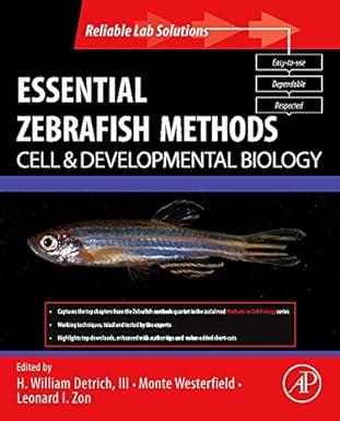 essential zebrafish methods cell and developmental biology reliable lab solutions 1st edition monte