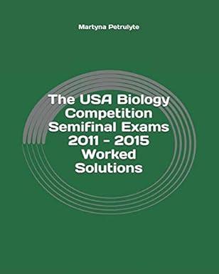 the usa biology competition semifinal exams 2011-2015 worked solutions 1st edition martyna petrulyte