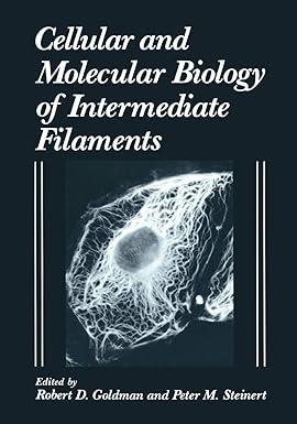 cellular and molecular biology of intermediate filaments 1990 edition r.d. goldman, p.m. steinert 1475796064,