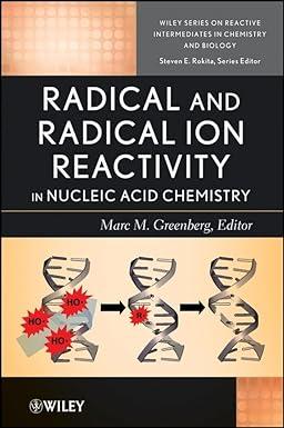 radical and radical ion reactivity in nucleic acid chemistry 1st edition michael d. greenberg 0470255587,