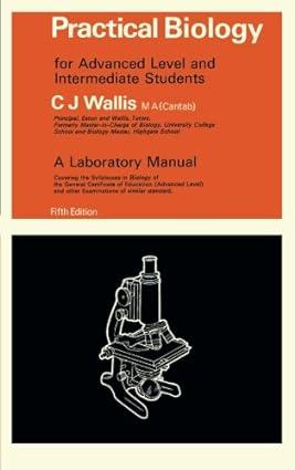 practical biology for advanced level medical and intermediate students 1st edition c. j. wallis 1483208923,