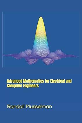 advanced mathematics for electrical and computer engineers 1st edition randall l musselman 1948415453,