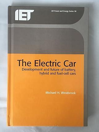 the electric car development and future of battery hybrid and fuel cell cars 1st edition mike h. westbrook