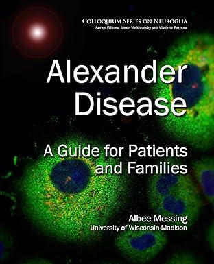 alexander disease a guide for patients and families 1st edition albee messing, alexei verkhratsky, vladimir