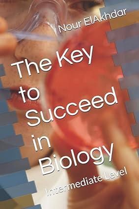 the key to succeed in biology intermediate level 1st edition nour elakhdar b08w5qw21w, 978-8705909513