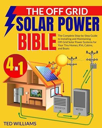 the off grid solar power bible 1st edition ted williams b0c7jcf8yx, 979-8397952187