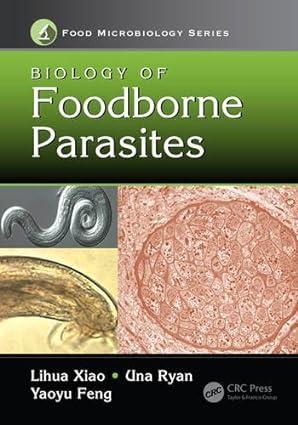 biology of foodborne parasites 1st edition lihua xiao, una ryan, yaoyu feng 9781466568839, 978-1466568839