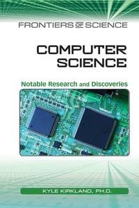 computer science notable research and discoveries 1st edition kyle kirkland 0816074410, 9780816074419