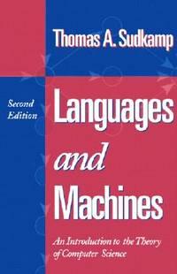 languages and machines an introduction to the theory of computer science 1st edition thomas a. sudkamp