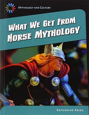 what we get from norse mythologyistory 1st edition katherine krieg 1631889303, 978-1631889301