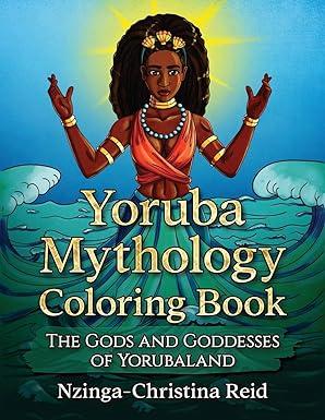 yoruba mythology coloring book the gods and goddesses of yorubaland  nzinga-christina reid 0692967028,