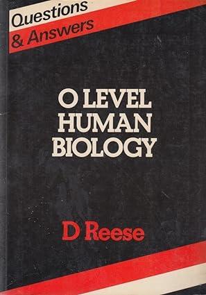 o level human biology questions and answers 1st edition d. reese 0946973261, 978-0946973262