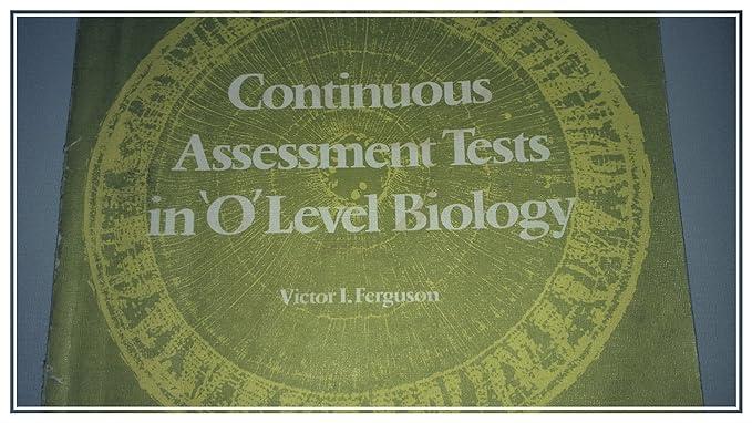 continuous assessment tests in o level biology 1st edition victor i ferguson 0435593102, 978-0435593100