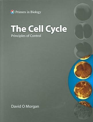 the cell cycle principles of control primers in biology 1st edition david o. morgan 0878935088, 978-0878935086