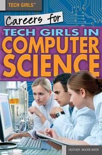 careers for tech girls in computer science 1st edition heather moore niver 1499461054, 9781499461053