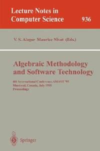algebraic methodology and software technology 4th international conference amast 95 montreal canada, july 3-7