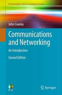 communications and networking an introduction undergraduate topics in computer science 1st edition john