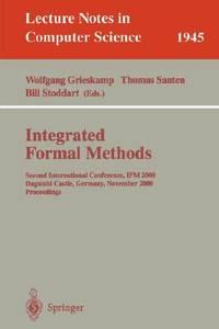 Integrated Formal Methods Second International Conference IFM 2000 Dagstuhl Castle Germany November 1-3 2000 Proceedings Lecture Notes In Computer Science