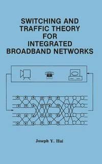switching and traffic theory for integrated broadband networks international series in engineering and