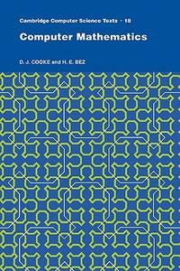 computer mathematics cambridge computer science texts 1st edition d. j. cooke, h. e. bez 0521273242,