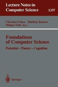 foundations of computer science potential theory cognition 1st edition freksa, c., et al. 354063746x,