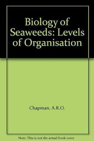 biology of seaweeds: levels of organisation 1st edition a.r.o. chapman, pat evans, terry collins 0713127597,