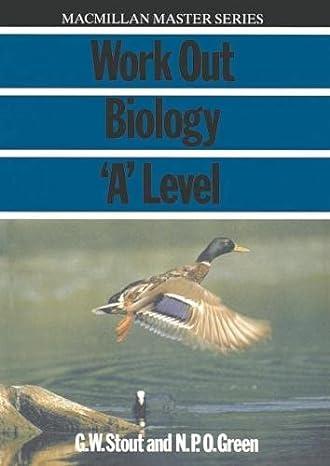 work out biology a level 1st edition g. w. stout, n. p. o. green (a 0333391845, 978-0333391846